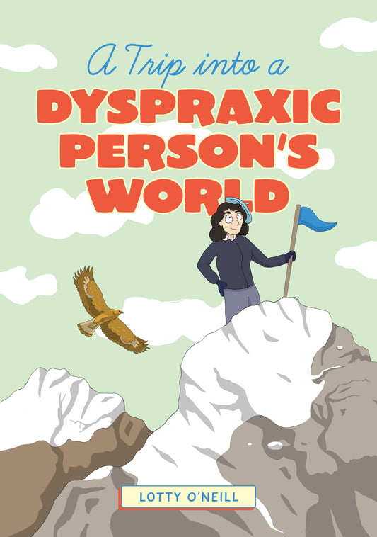 A Trip into a Dyspraxic Person's World by Charlotte O'Neill, Charlotte O'Neill