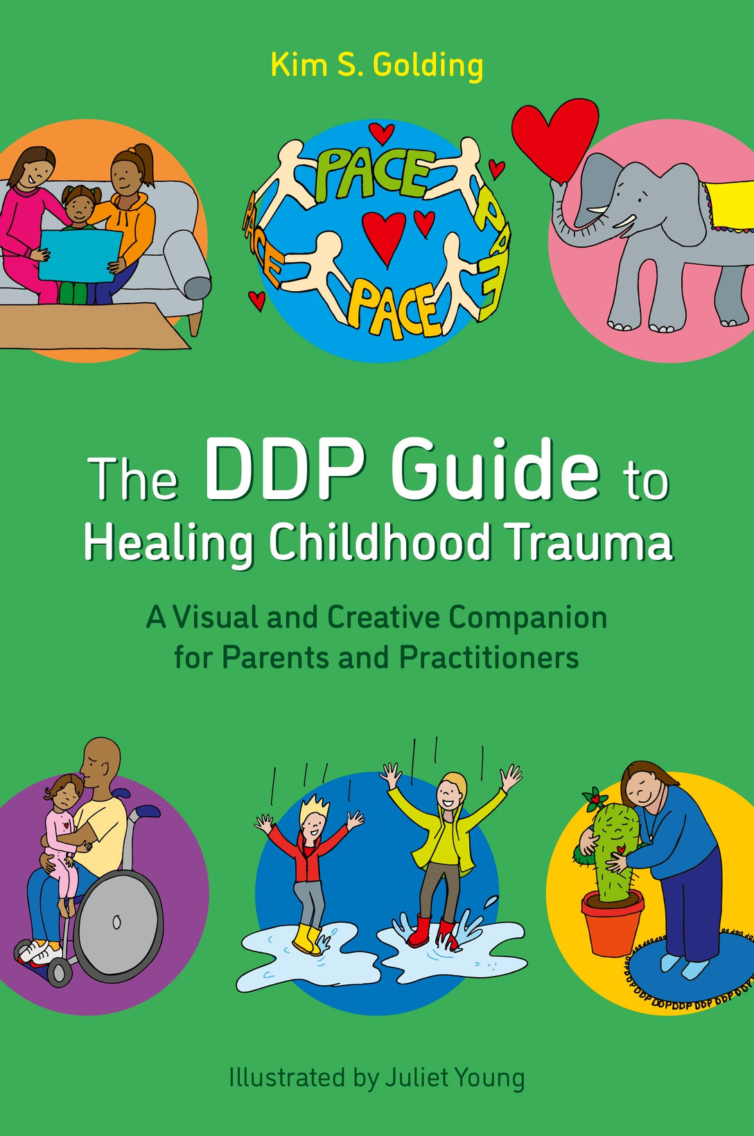 The DDP Guide to Healing Childhood Trauma by Kim S. Golding, Juliet Young