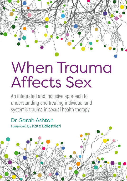 When Trauma Affects Sex by Sarah Ashton, Kate Balestrieri