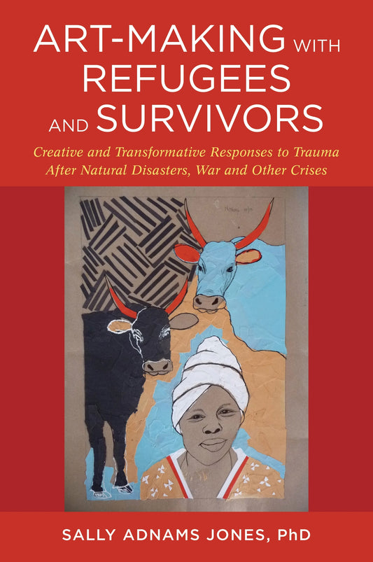 Art-Making with Refugees and Survivors by Sally Adnams Jones