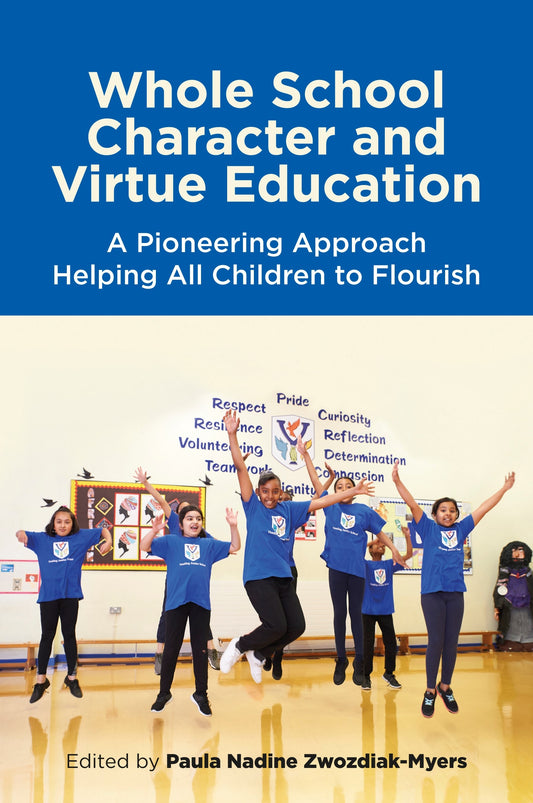 Whole School Character and Virtue Education by Paula Nadine Zwozdiak-Myers, No Author Listed