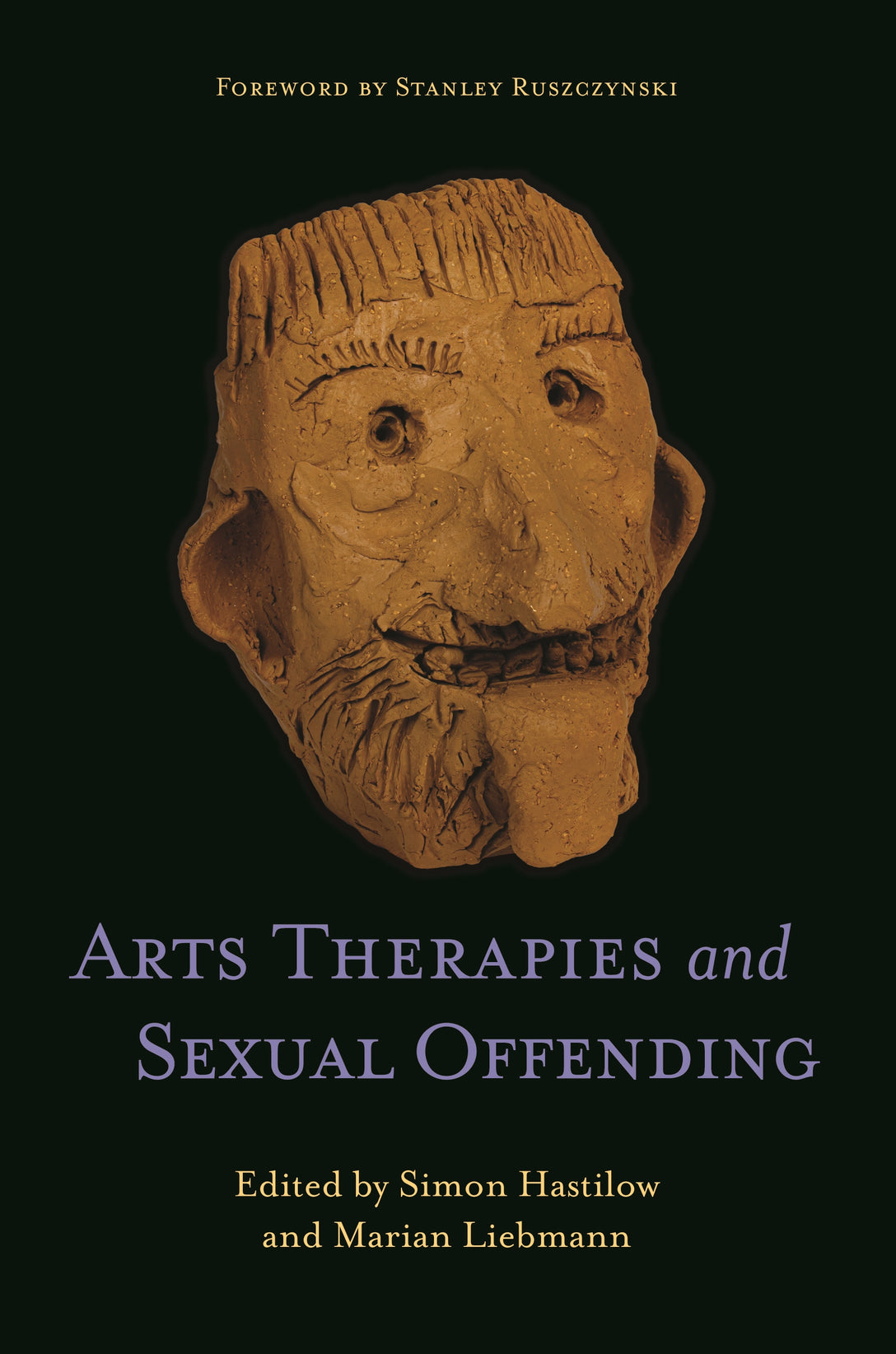 Arts Therapies and Sexual Offending by Marian Liebmann, Simon Hastilow, No Author Listed, Stanley Ruszczynski