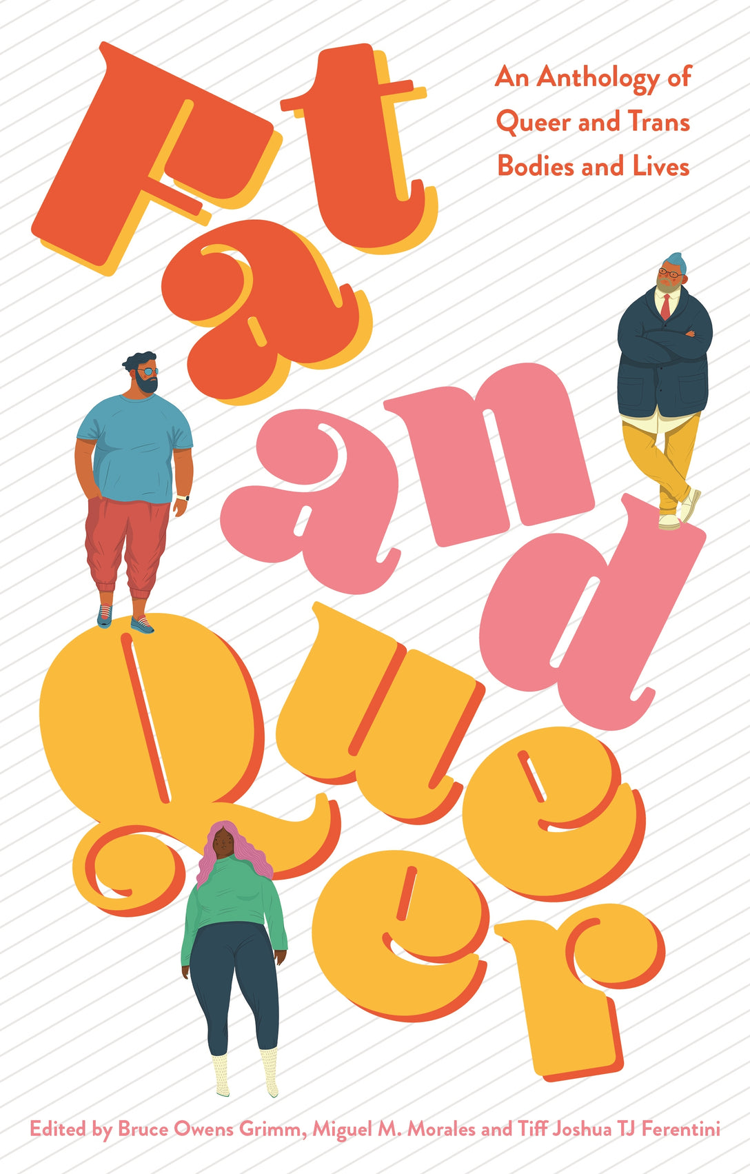 Fat and Queer by Miguel M. Morales, Bruce Owens Grimm, Tiff Joshua TJ Ferentini