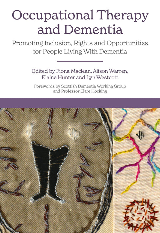 Occupational Therapy and Dementia by Fiona Maclean, Dr Alison F Warren, Lyn Westcott, Elaine Hunter, No Author Listed, Claire Hocking, Wendy Rankin