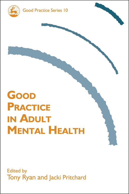Good Practice in Adult Mental Health by Jacki Pritchard, Tony Ryan