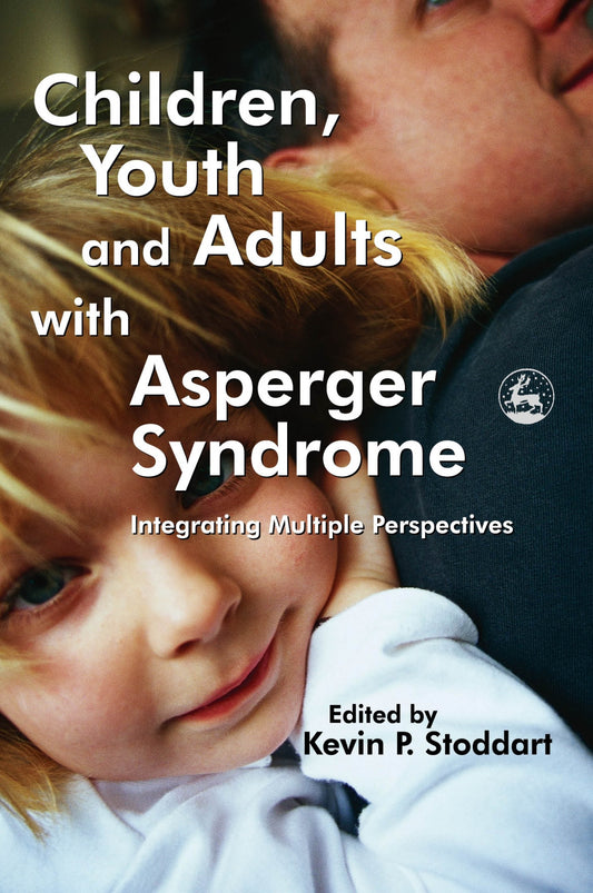 Children, Youth and Adults with Asperger Syndrome by Kevin Stoddart, No Author Listed