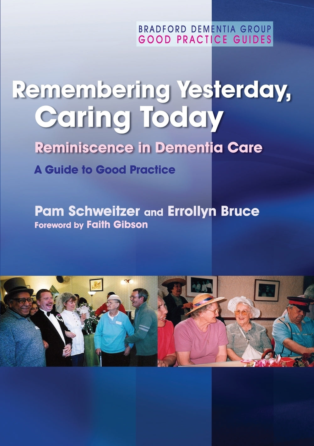 Remembering Yesterday, Caring Today by Pam Schweitzer, Faith Gibson, Errollyn Bruce
