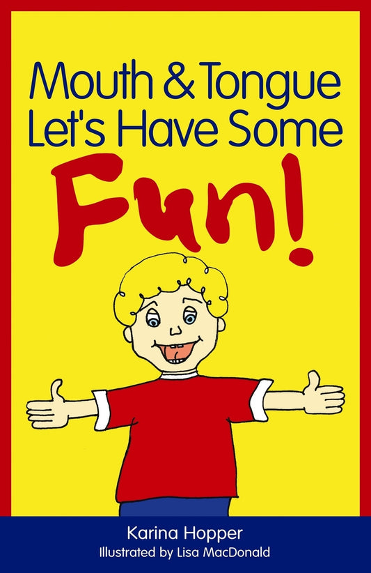 Mouth and Tongue Let's Have Some Fun! by Karina Hopper