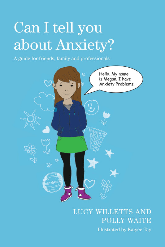 Can I tell you about Anxiety? by Kaiyee Tay, Polly Waite, Lucy Willetts