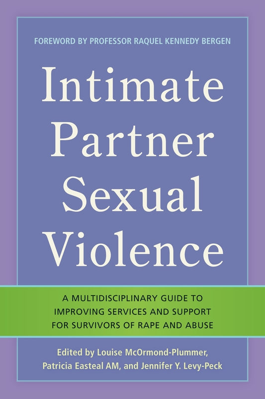 Intimate Partner Sexual Violence by Louise McOrmond Plummer, Jennifer Y. Levy-Peck, Raquel Kennedy Bergen, Patricia Easteal, No Author Listed