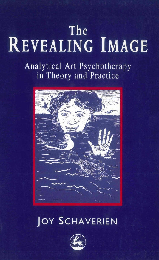 The Revealing Image by Joy Schaverien