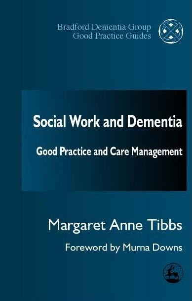 Social Work and Dementia by Margaret Anne Tibbs, Murna Downs