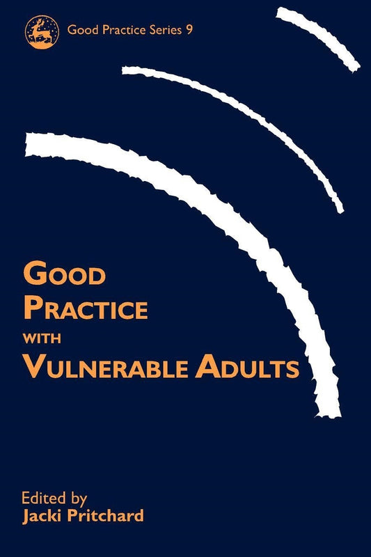 Good Practice with Vulnerable Adults by Jacki Pritchard, No Author Listed
