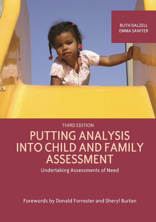 Putting Analysis Into Child and Family Assessment, Third Edition by Ruth Dalzell, Emma Sawyer, Donald Forrester, Sheryl Burton