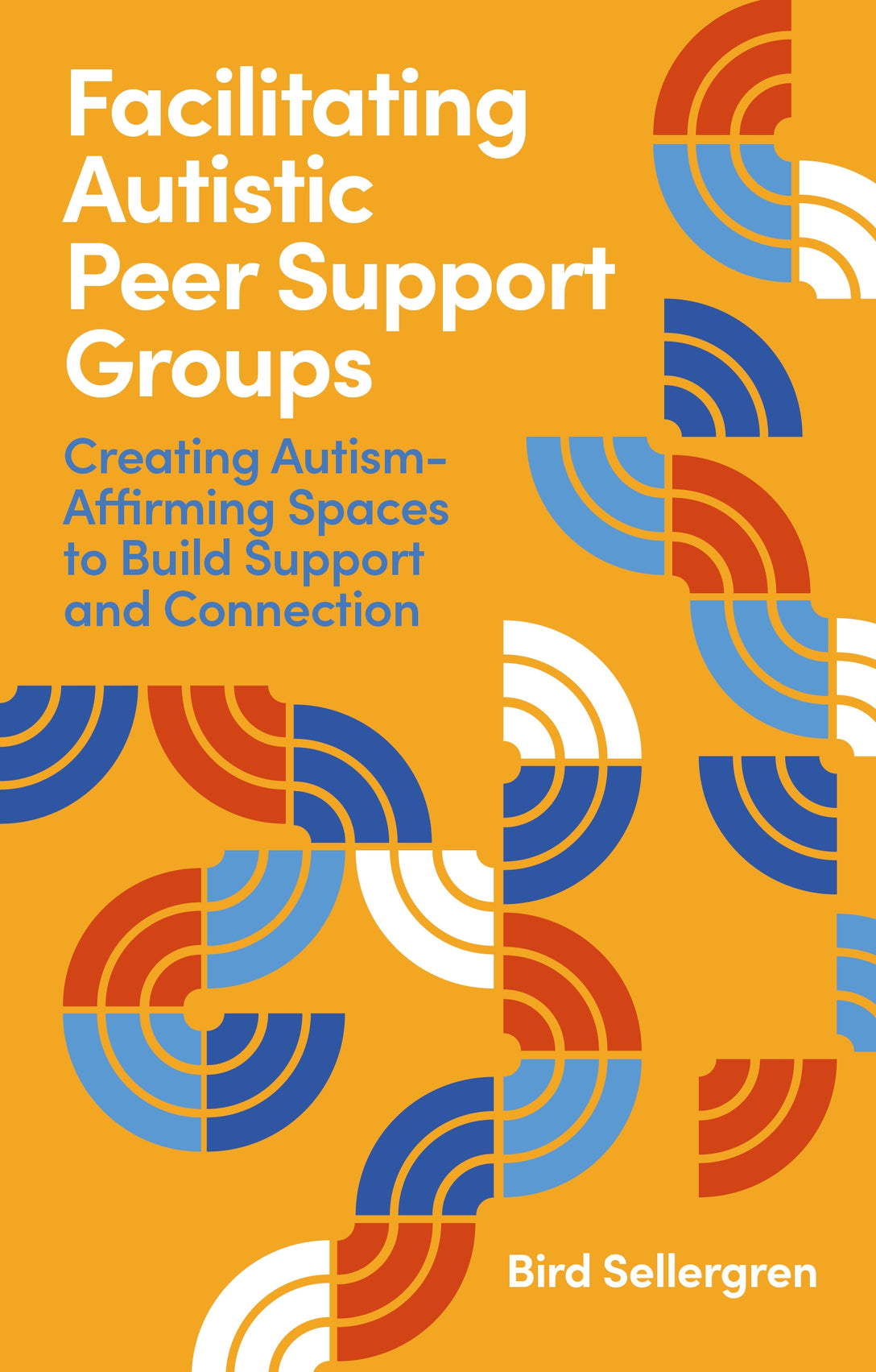 Facilitating Autistic Peer Support Groups by Bird Sellergren