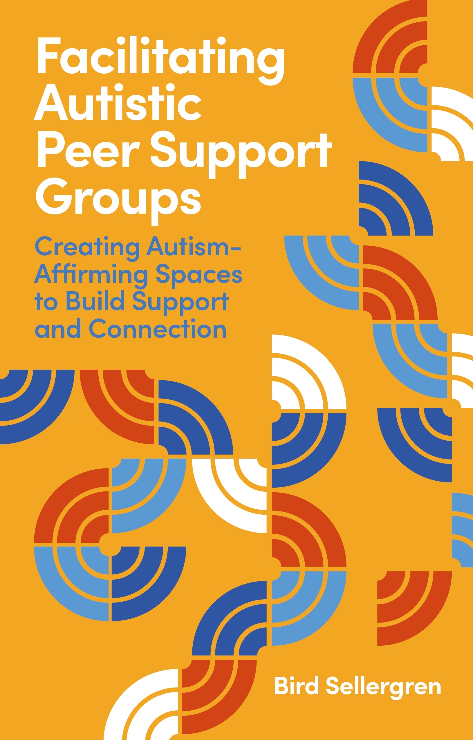 Facilitating Autistic Peer Support Groups by Bird Sellergren