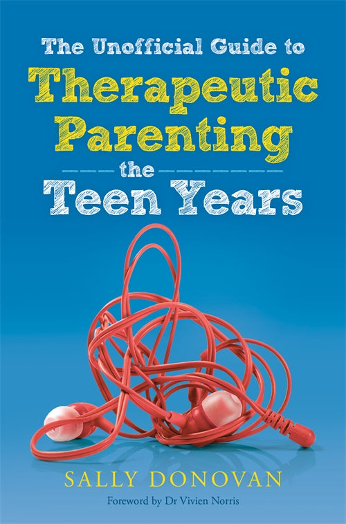 Book cover of The Unofficial Guide to Therapeutic Parenting - The Teen Years 