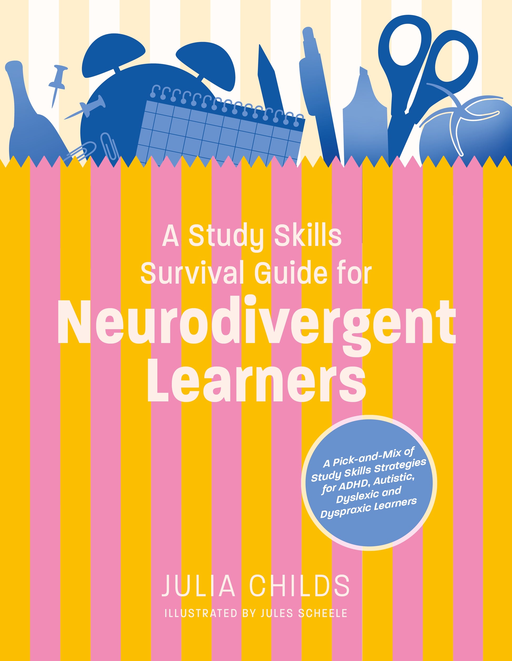 A Study Skills Survival Guide for Neurodivergent Learners by Julia Childs