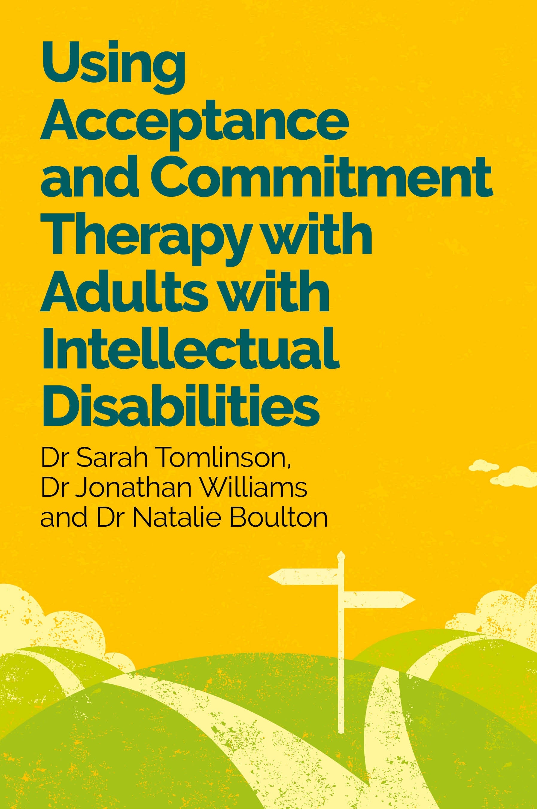 Using Acceptance and Commitment Therapy with Adults with Intellectual Disabilities by Sarah Tomlinson, Jonathan Williams, Natalie Boulton