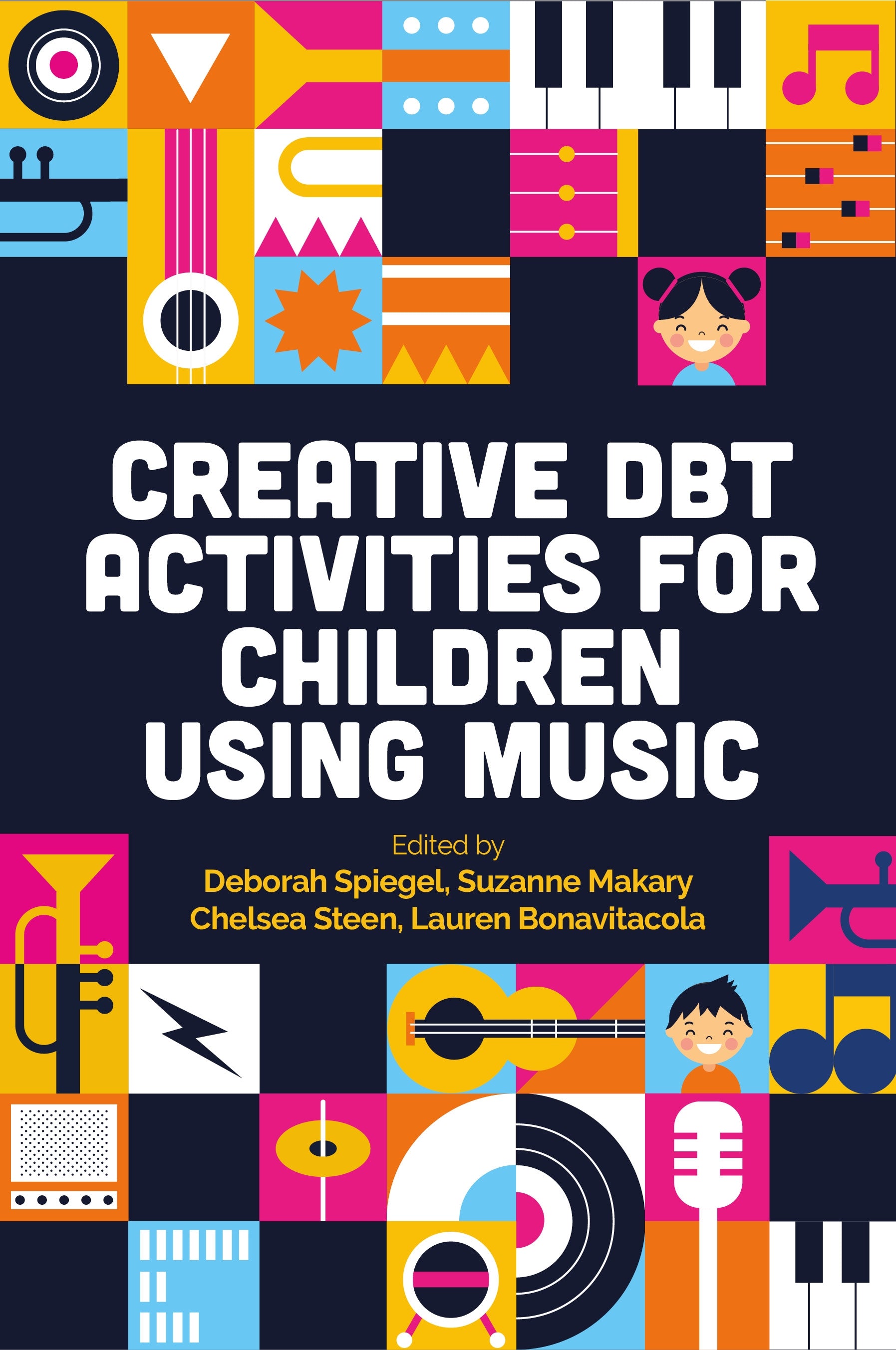 Creative DBT Activities for Children Using Music by Deborah Spiegel, Lauren Bonavitacola, Suzanne Makary, Various Authors, Alycia Dadd, Chelsea Steen