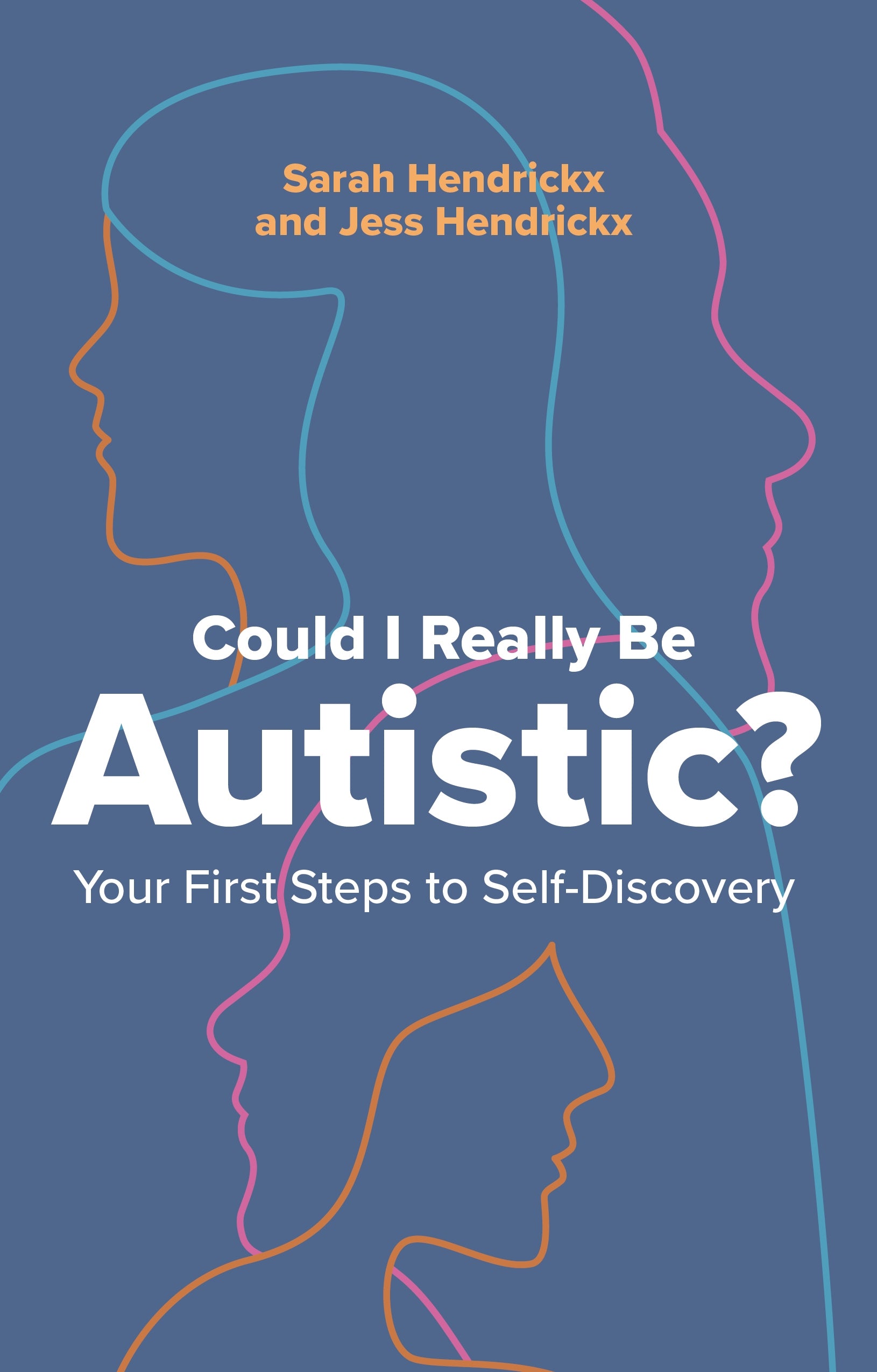 Could I Really Be Autistic? by Sarah Hendrickx, Jess Hendrickx