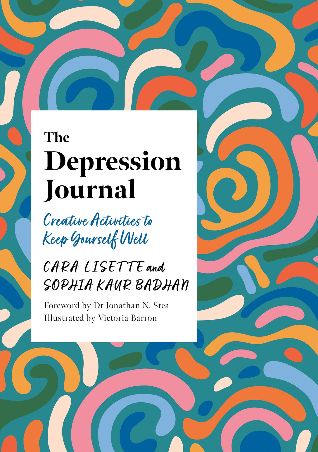 The Depression Journal by Cara Lisette, Sophia Kaur Badhan, Victoria Barron, Jonathan Stea