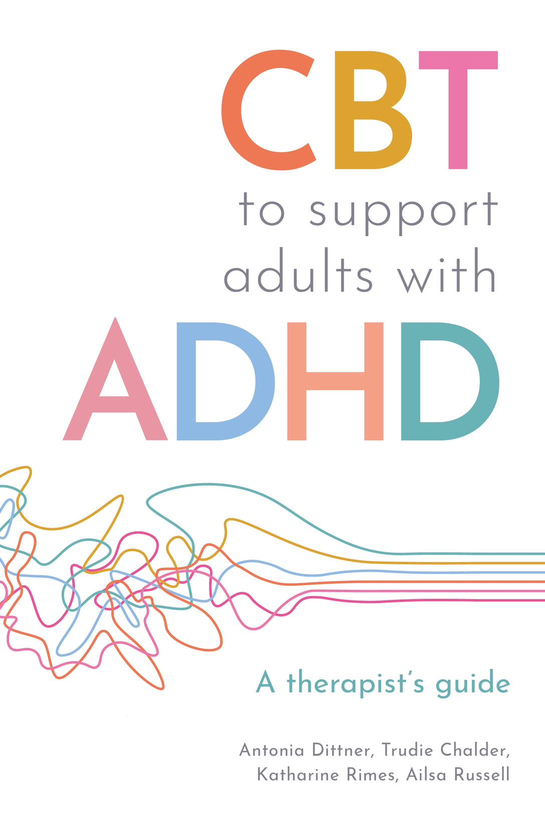 CBT to Support Adults with ADHD by Antonia Dittner, Ailsa Russell, Trudie Chalder, Katherine Rimes