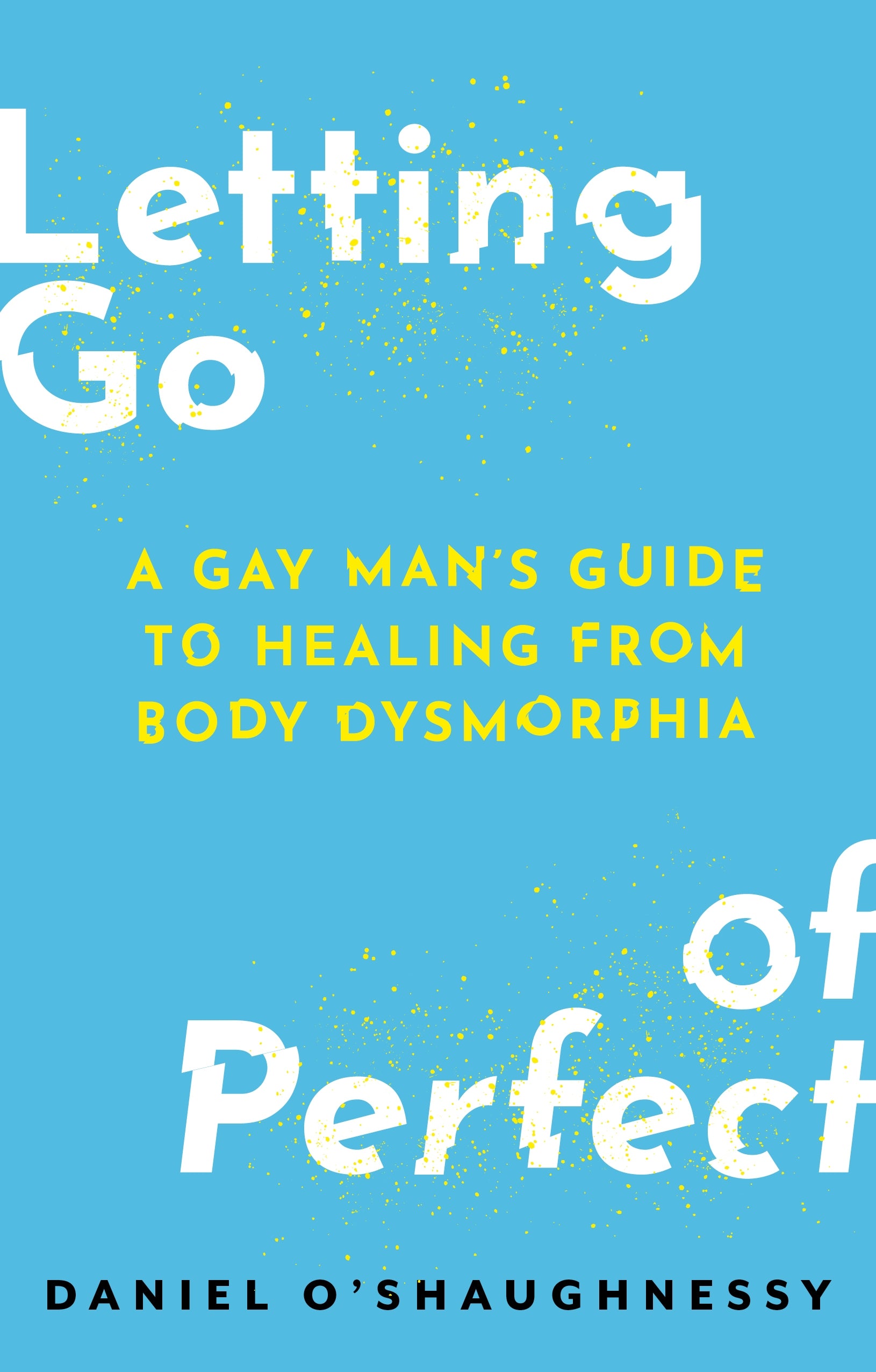 Letting Go of Perfect by Daniel O’Shaughnessy