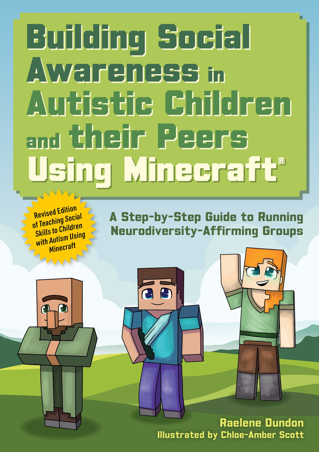 Building Social Awareness in Autistic Children and their Peers Using Minecraft® by Raelene Dundon, Chloe-Amber Scott, Jessica Scott
