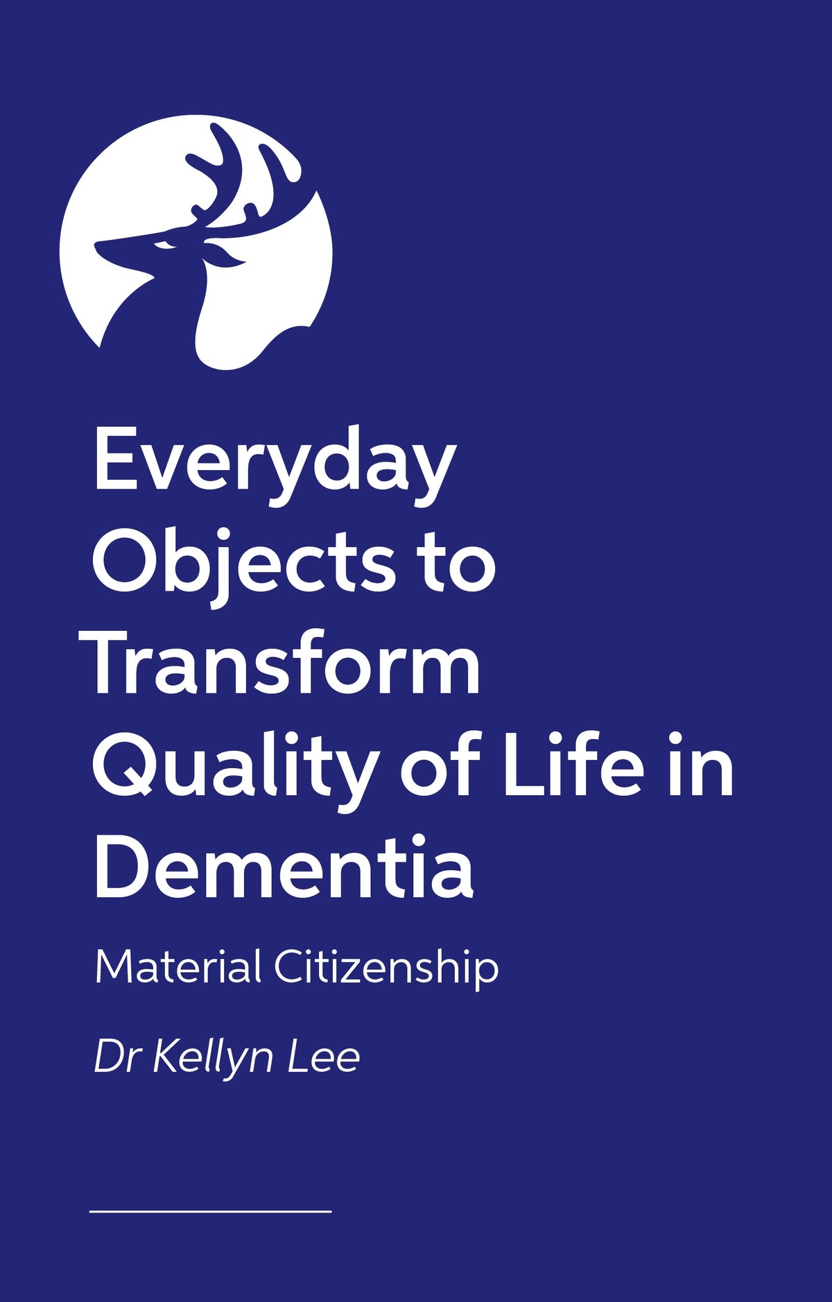 Material Citizenship in Dementia Care by Kellyn Lee