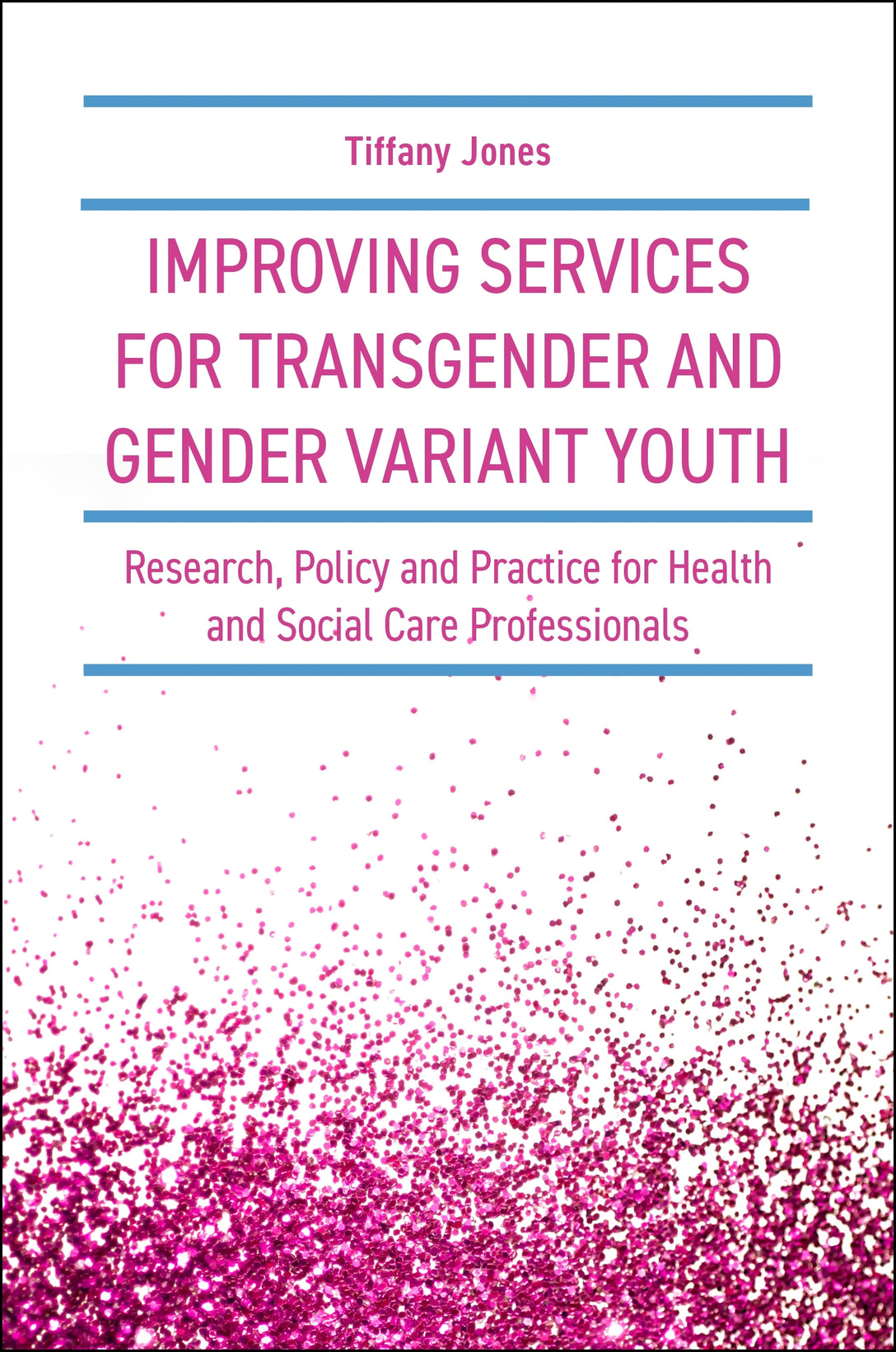 Improving Services for Transgender and Gender Variant Youth by Tiffany Jones
