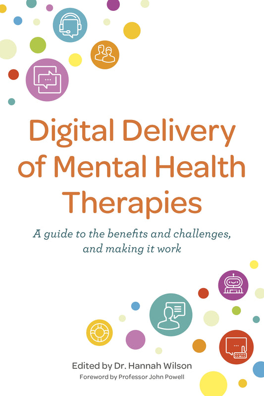 Digital Delivery of Mental Health Therapies by Hannah Wilson, No Author Listed, John Powell