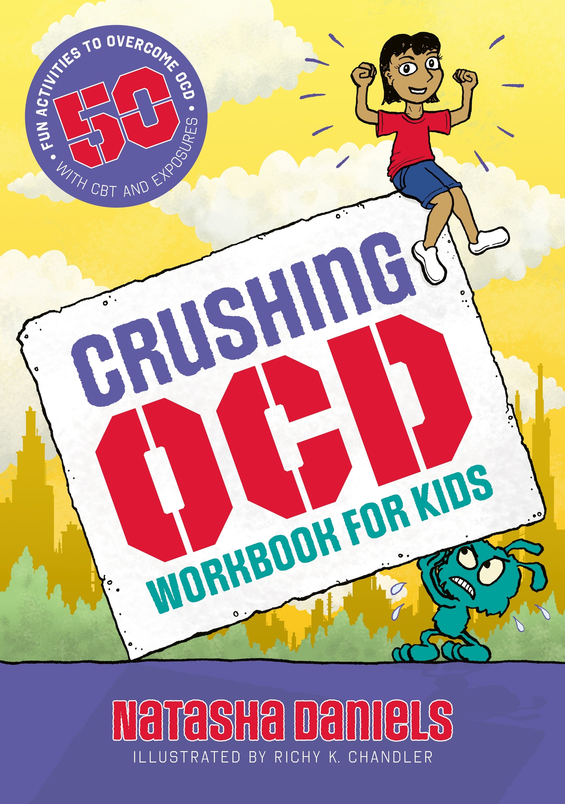 Crushing OCD Workbook for Kids by Natasha Daniels, Richy K. Chandler