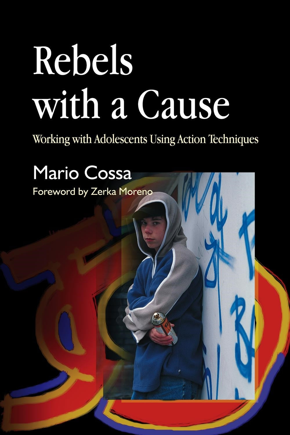 Rebels with a Cause by Mario Cossa, Zerka T Moreno