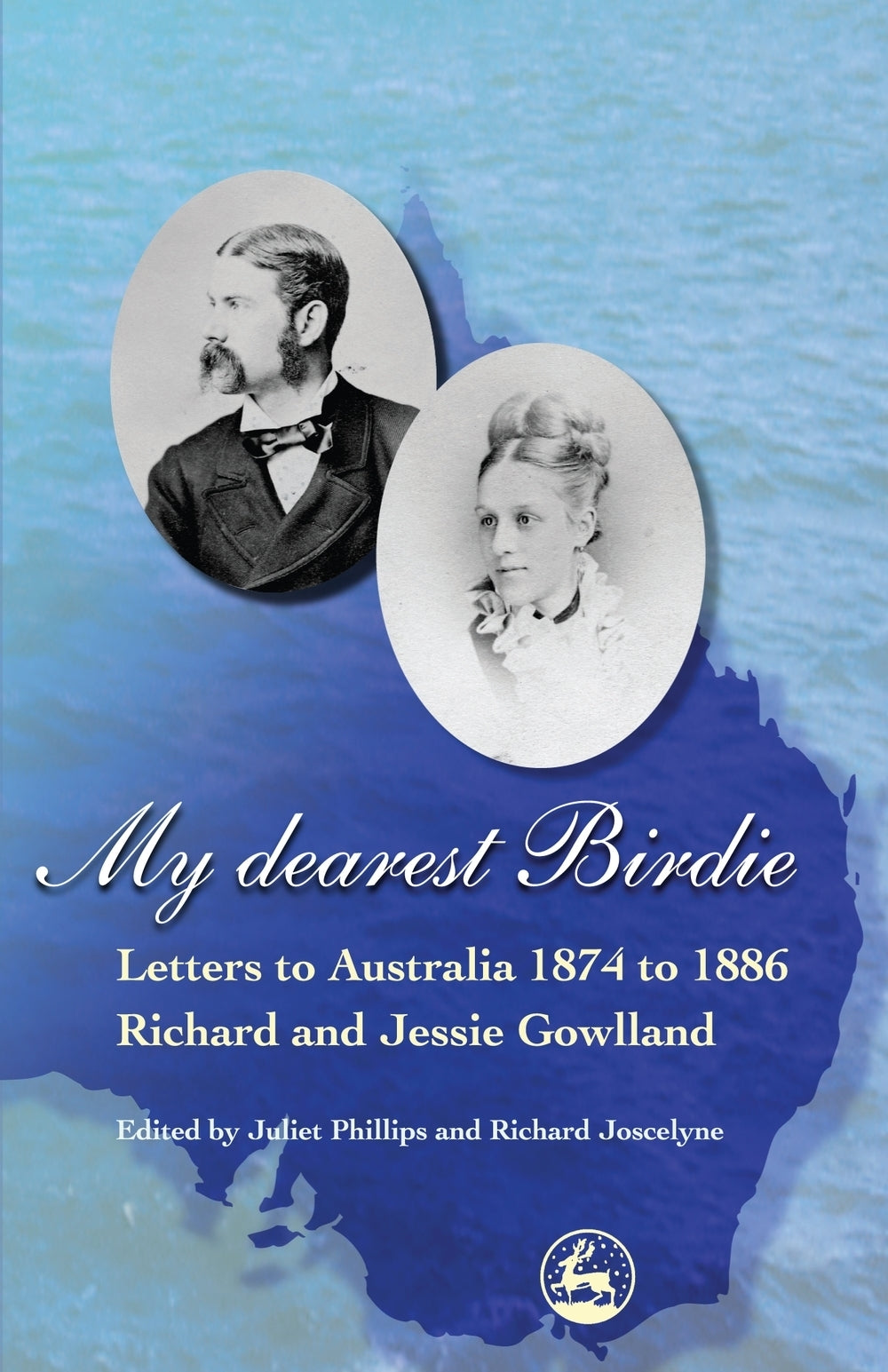 My Dearest Birdie by Julie Phillips, Richard Joscelyne, Richard Joscelyne, Richard and Jessie Gowlland, Juliet Joscelyne