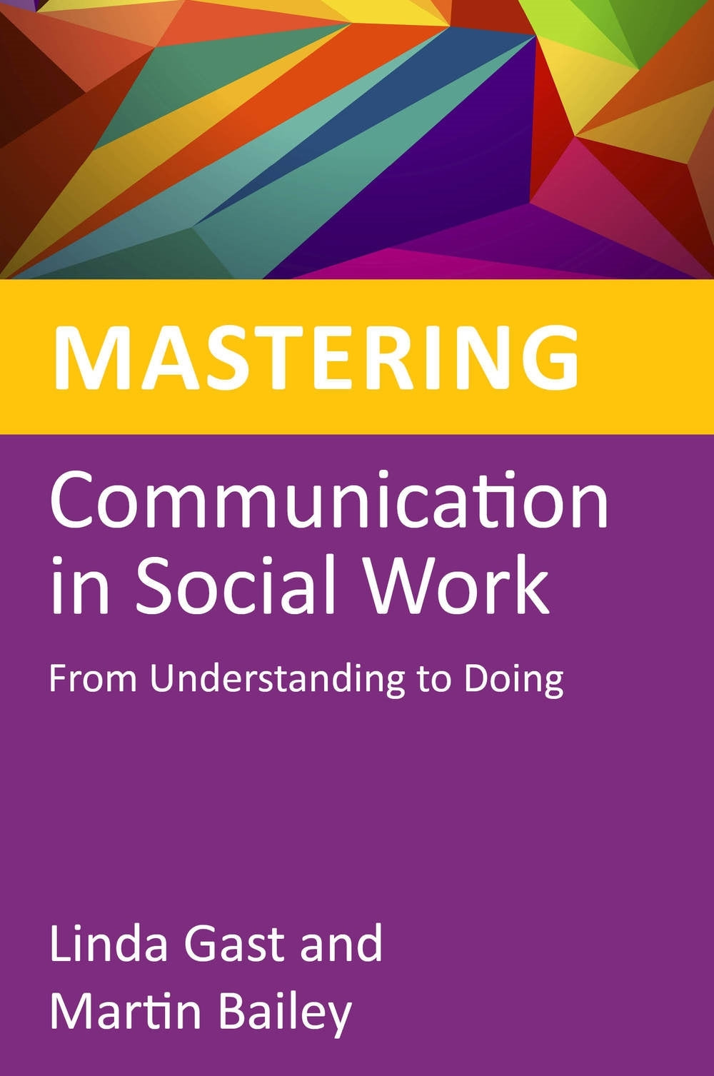 Mastering Communication in Social Work by Jane Wonnacott, Martin Bailey, Jane Wonnacott, Linda Gast