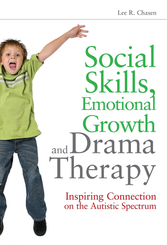 Social Skills, Emotional Growth and Drama Therapy by Lee R. Chasen, Robert J Landy